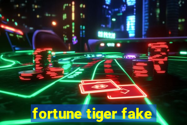 fortune tiger fake